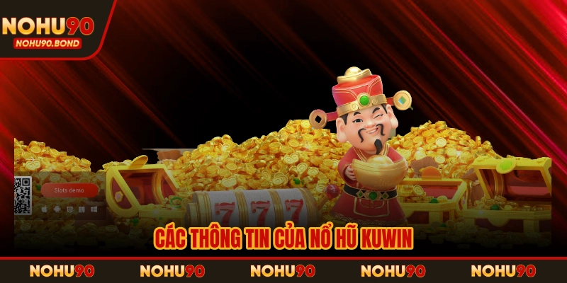 Các thông tin của nổ hũ KUWIN