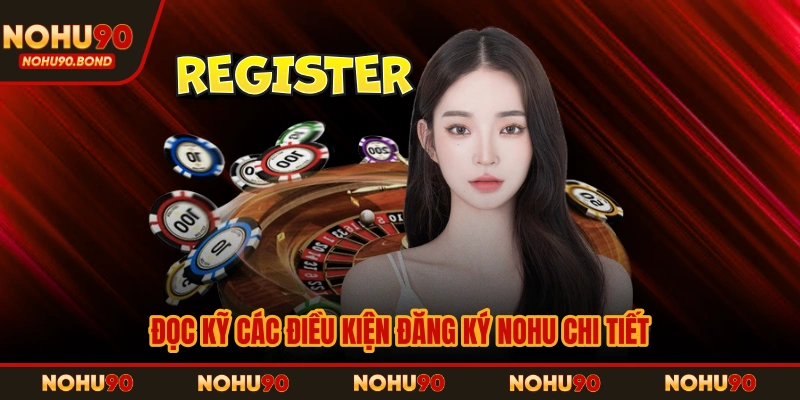 Đọc kỹ các điều kiện đăng ký NOHU chi tiết
