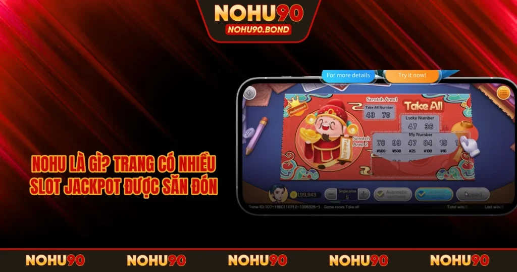 NOHU Là Gì? Trang Có Nhiều Slot Jackpot Được Săn Đón